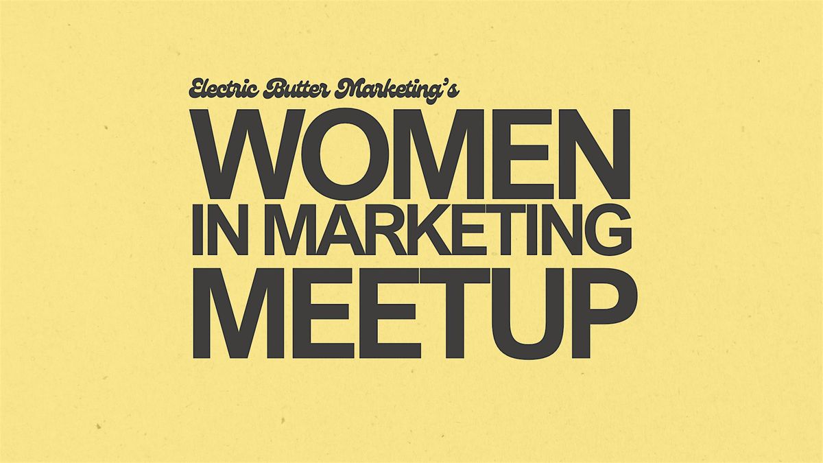 Women in Marketing Meetup at Lumina