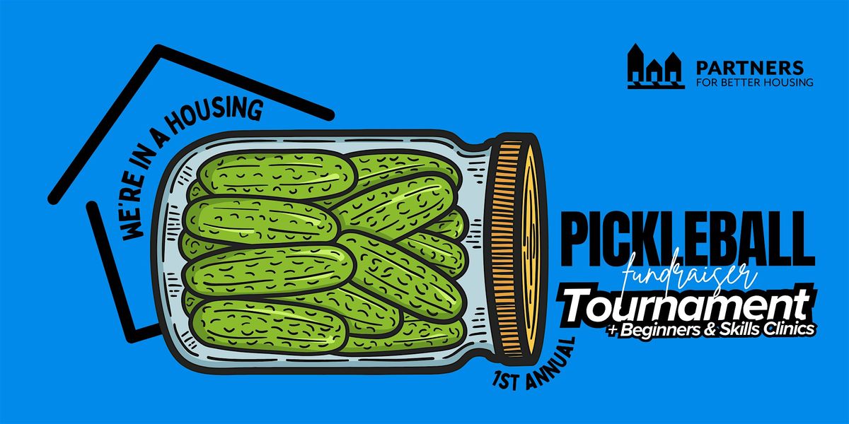 "We're in a Housing Pickle" Pickleball Tournament