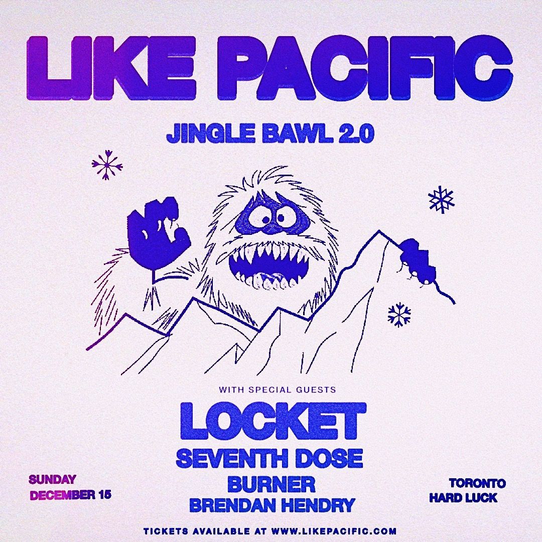 Like Pacific Presents: JINGLE BAWL 2.0 w\/ Locket, Seventh Dose, Burner & Brendan Hendry at Hard Luck