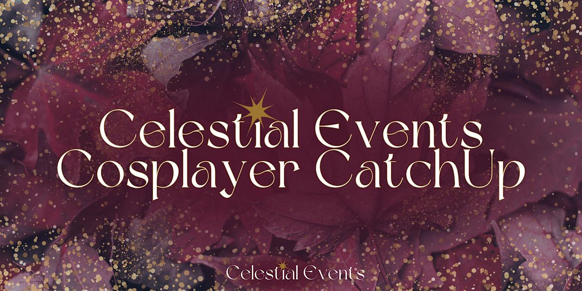 Celestial Events Cosplayer Catch Up (Perth)