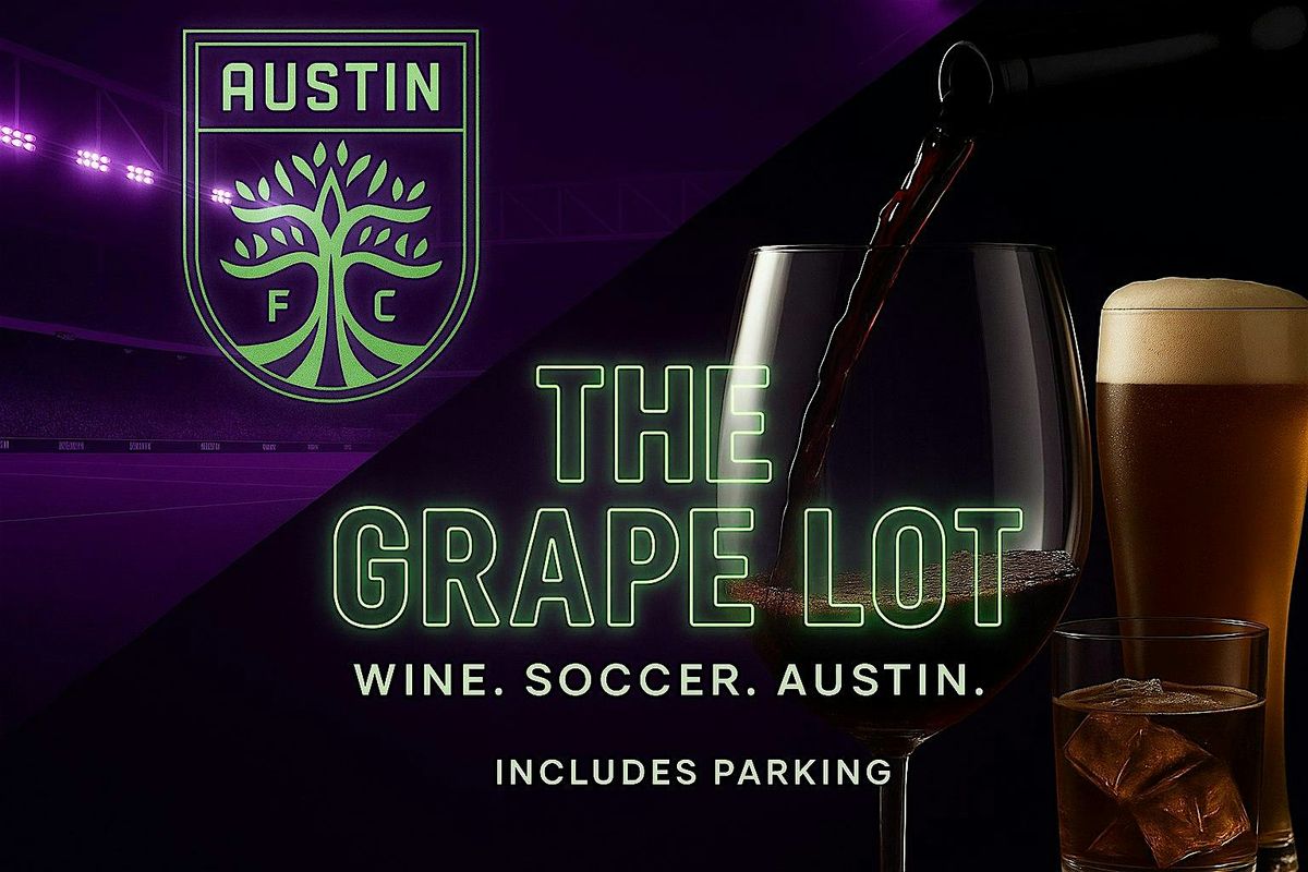 The Grape Lot: An Austin FC Pre-Game Parking Lot