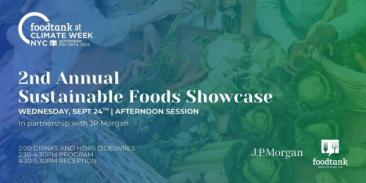 Climate Week NYC: 2nd Annual Sustainable Foods Showcase [Sept 24]