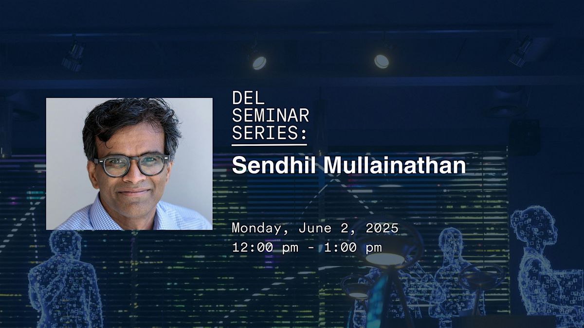 DEL Seminar with Sendhil Mullainathan