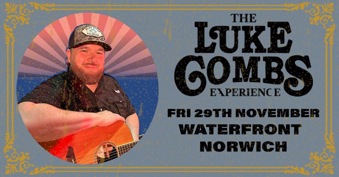 The Luke Combs Experience \/\/ Norwich \/\/ Waterfront