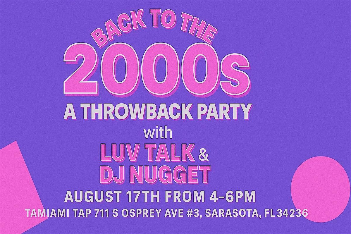Back to the 2000s: A Throwback Party with Luv Talk & DJ Nugget