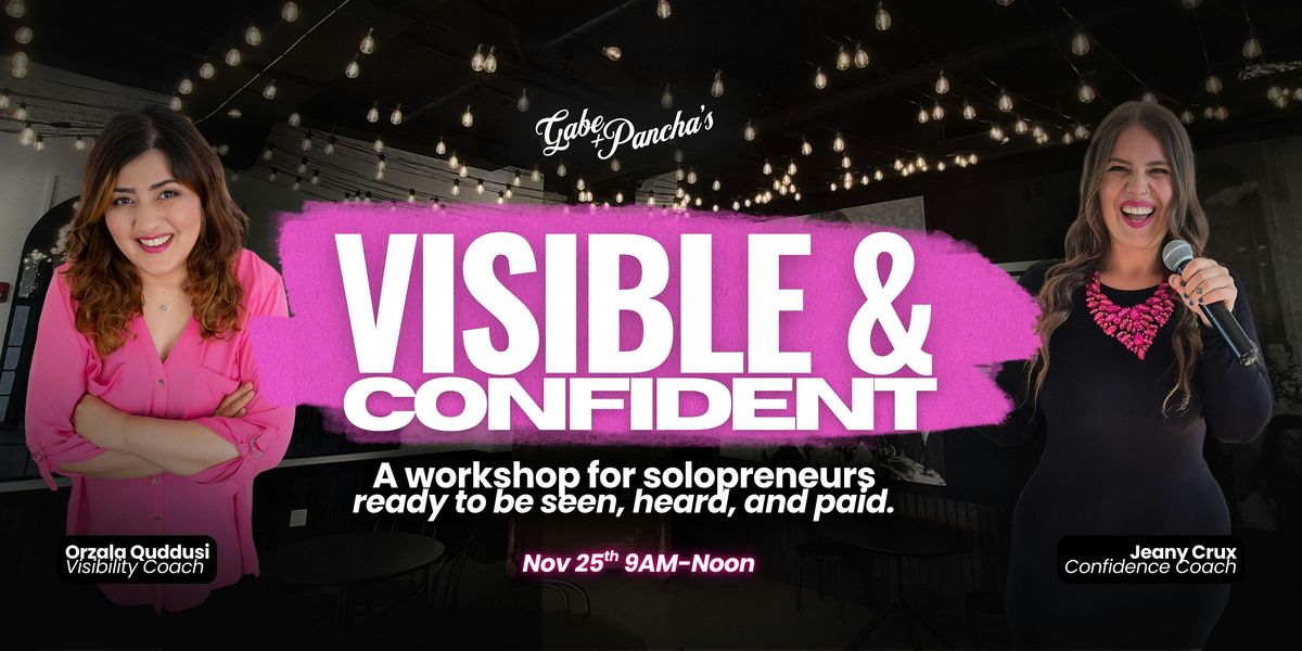 Visible & Confident: In-Person Workshop & Networking for Entrepreneurs