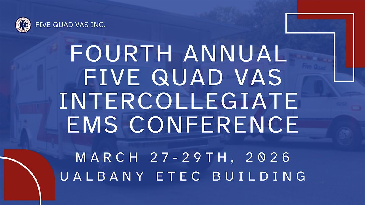 Fourth Annual Five Quad VAS Intercollegiate EMS Conference