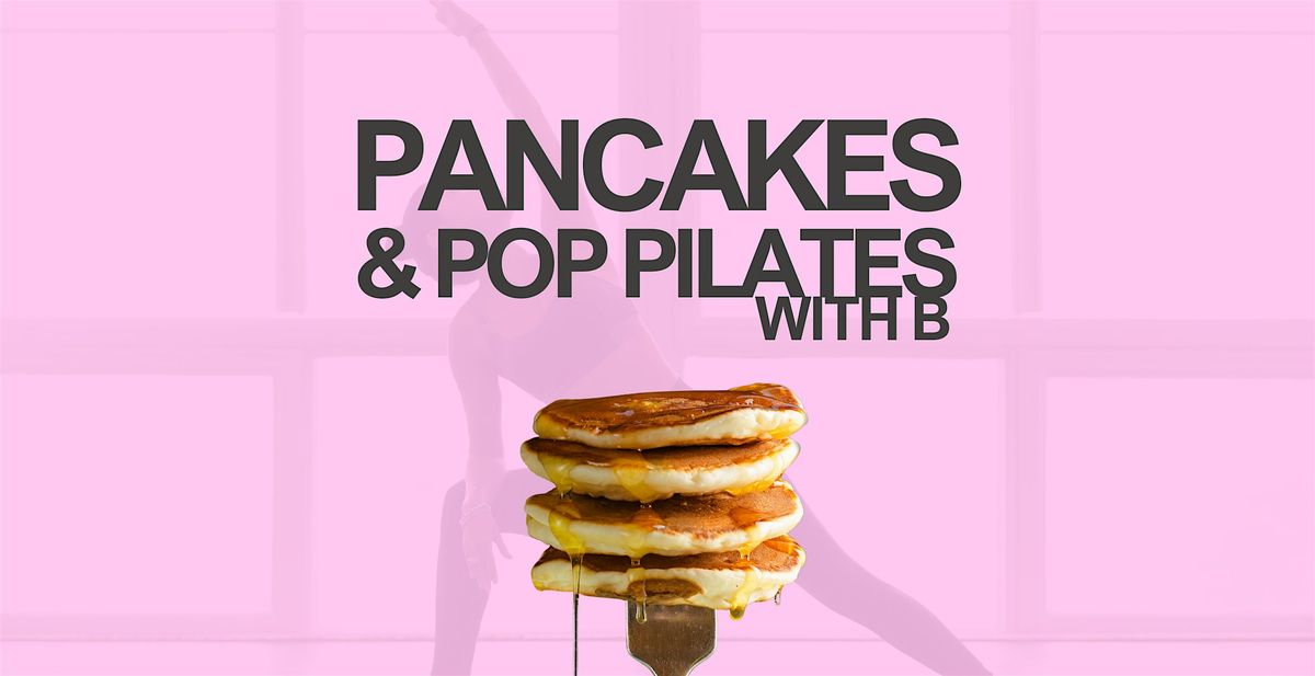 PANCAKES & POP PILATES