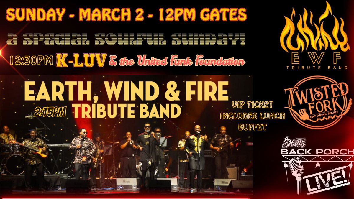 THE EARTH, WIND AND FIRE TRIBUTE BAND + K-LUV & UNITED FUNK FOUNDATION! - SUNDAY MARCH 2! 12PM GATES