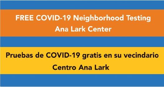 Free COVID-19 Testing at Ana Lark Center \/ Pruebas de COVID-19 gratis Centro Ana Lark