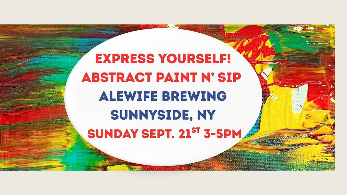 Express Yourself!  Abstract Paint n' Sip at Alewife Brewing