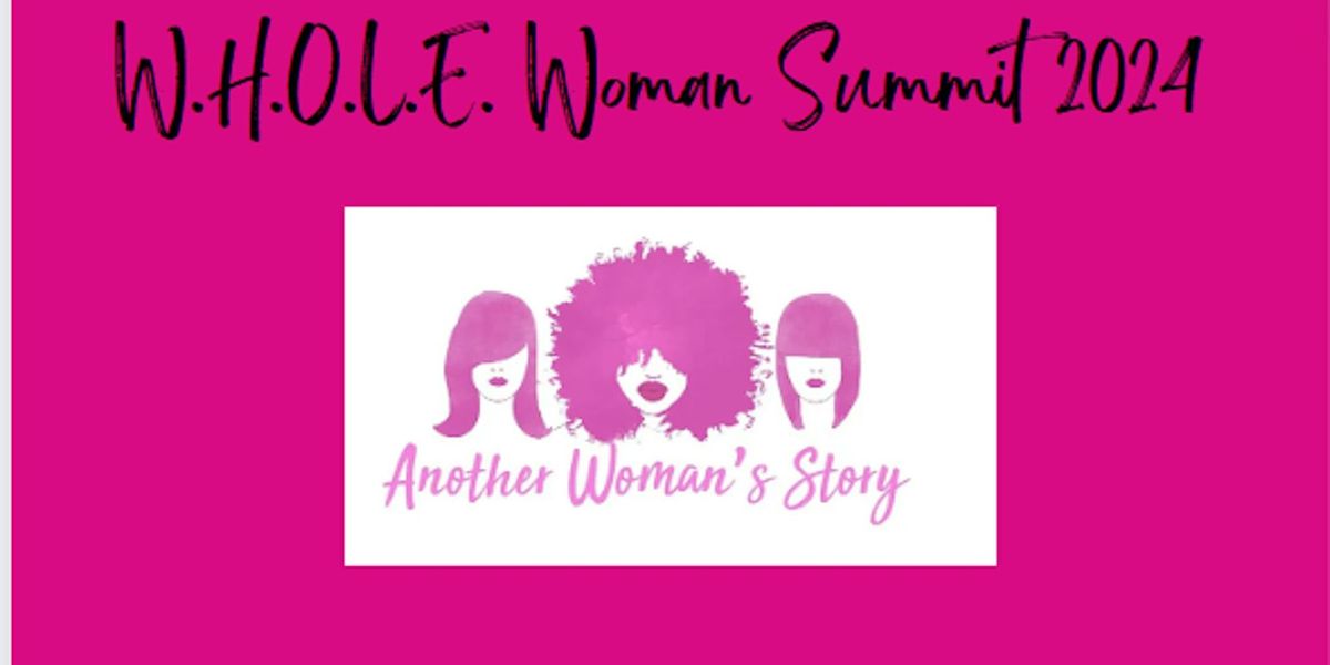 The W.H.O.L.E. Woman Summit 2024