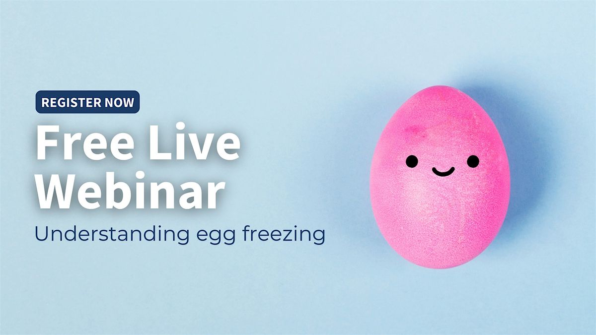 Free live webinar: Understanding egg freezing