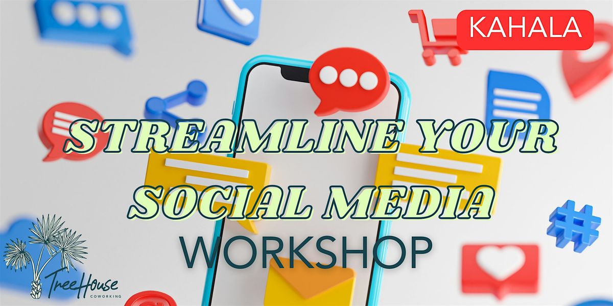 Streamline Your Social Media Workshop [Kahala]