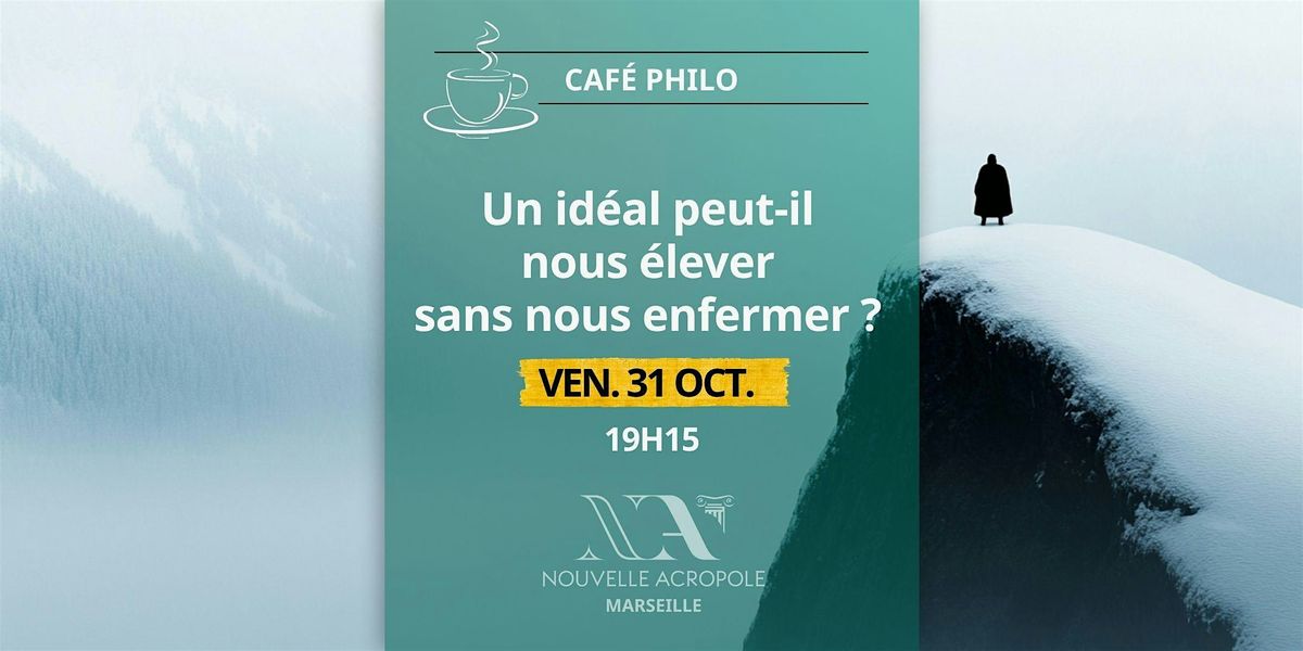 Caf\u00e9-Philo : Un id\u00e9al peut-il nous \u00e9lever sans nous enfermer ?
