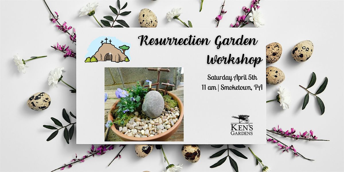 Resurrection Garden Workshop (Smoketown Location)