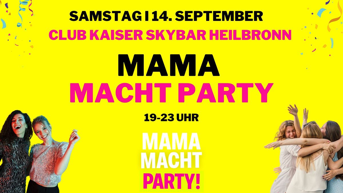 \ud83d\udd25 MAMA MACHT PARTY am 14.09. in HEILBRONN
