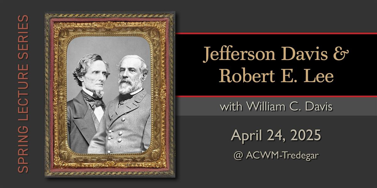 Jefferson Davis & Robert E. Lee