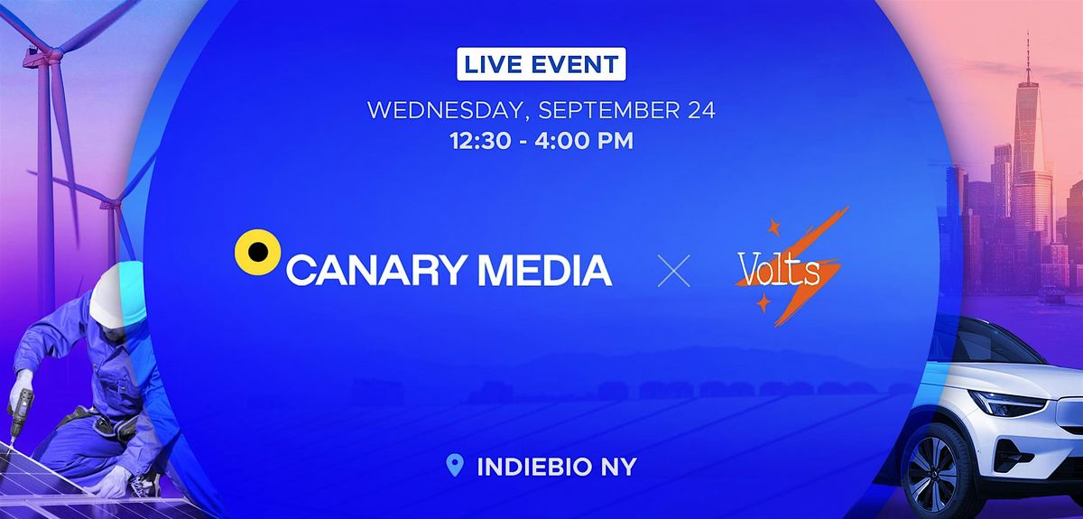 Canary Media x Volts at Climate Week NYC