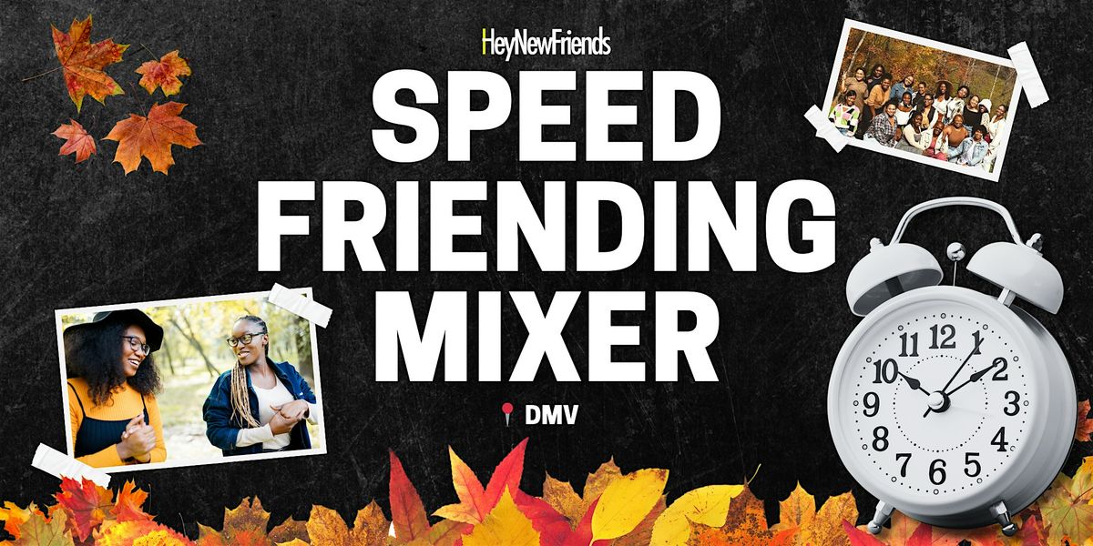 Making Friends In The DMV : Speed Friending Mixer