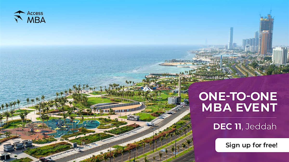 TOP MBA GUIDANCE IS RESERVED FOR YOU AT THE ACCESS MBA EVENT IN JEDDAH