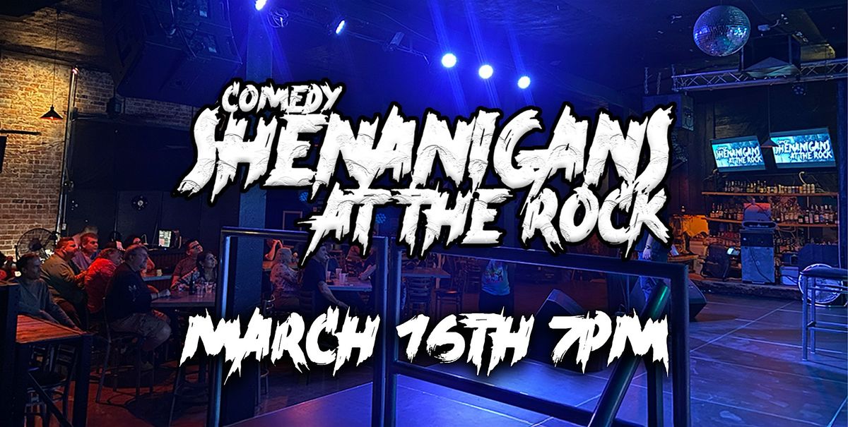 Comedy Shenanigans @ The Rock (A Showcase Show)