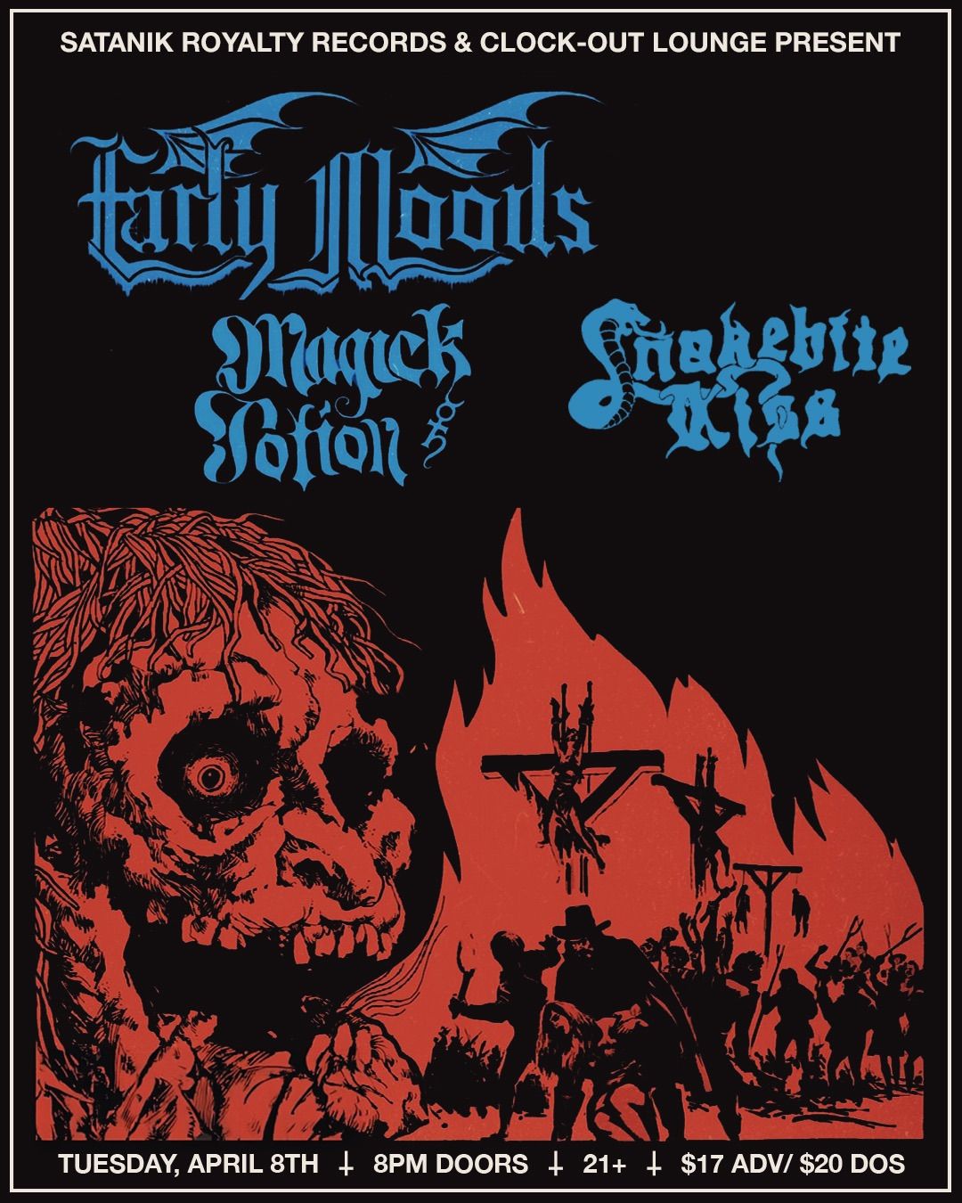 Satanik Royalty Records and Clock-Out Lounge Present: Early Moods w\/ Magick Potion, Snakebite Kiss