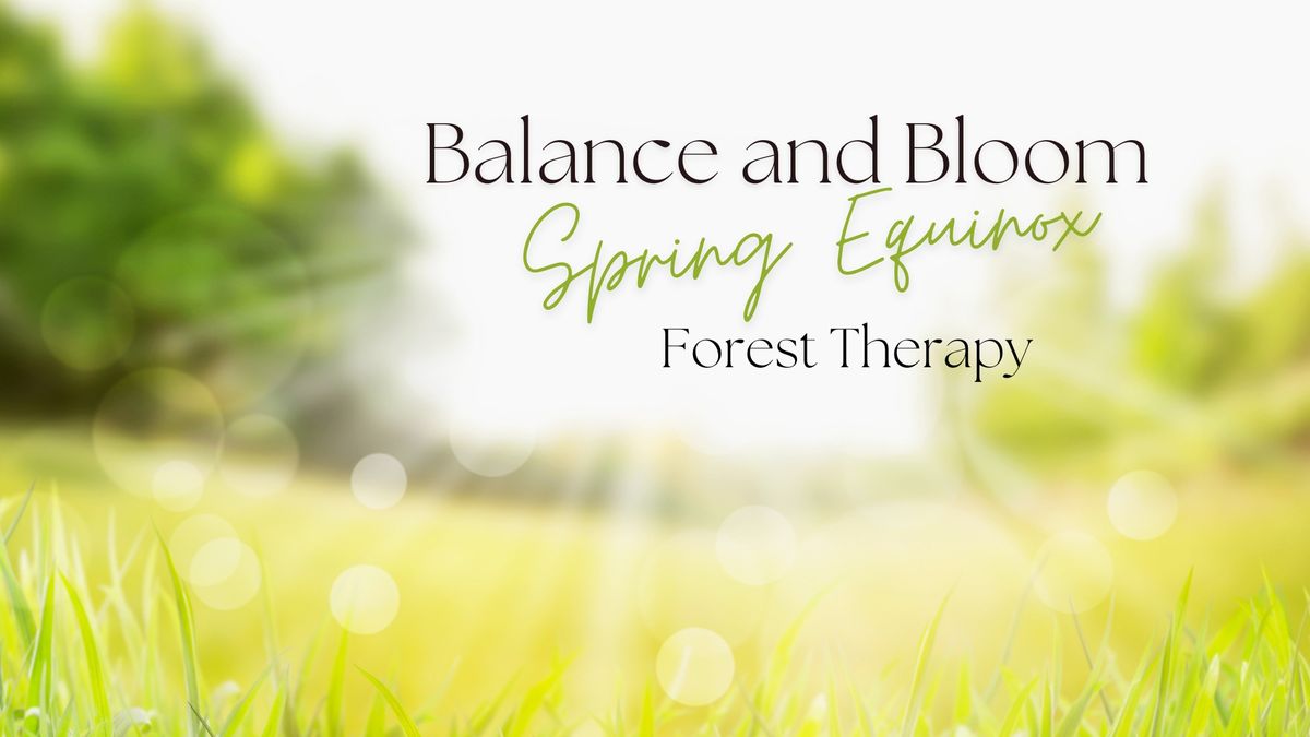 Balance and Bloom - Spring Equinox Forest Therapy