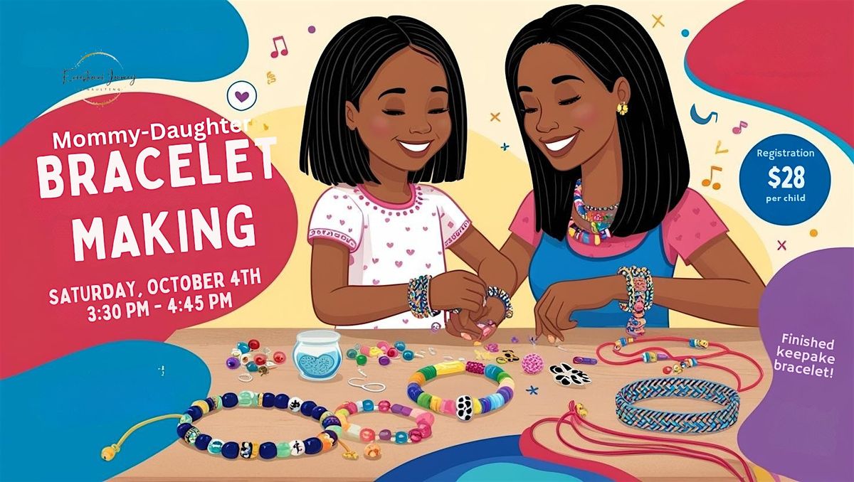Mommy-Daughter Bracelet Making Event