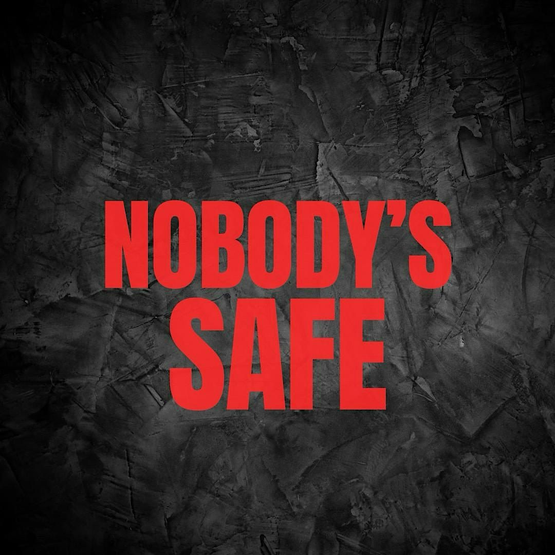 Nobody\u2019s Safe In-Person Session 2