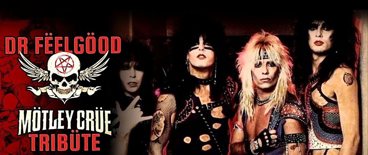 Dctr Feelgood. A tribute to Motley Crue