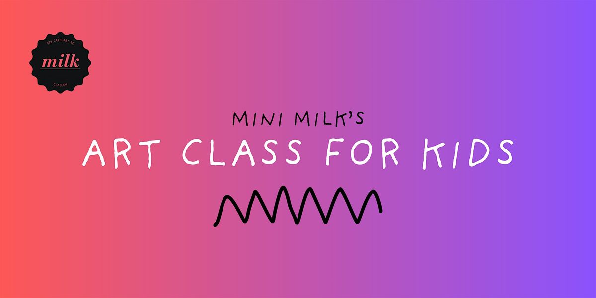 MILK's Art Class for Kids