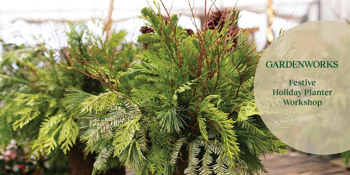 Festive Holiday Planter Workshop at GARDENWORKS Mandeville