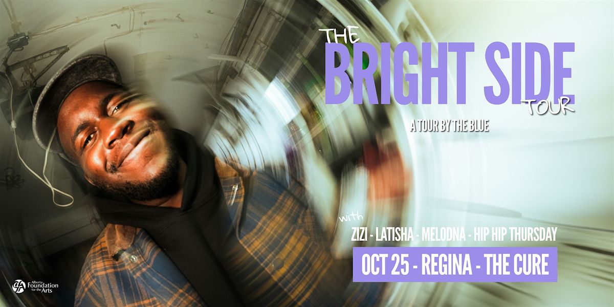 The Blue (Live in Regina) w\/ ZIZI, LATISHA, Melodna, & Hip Hip Thursday