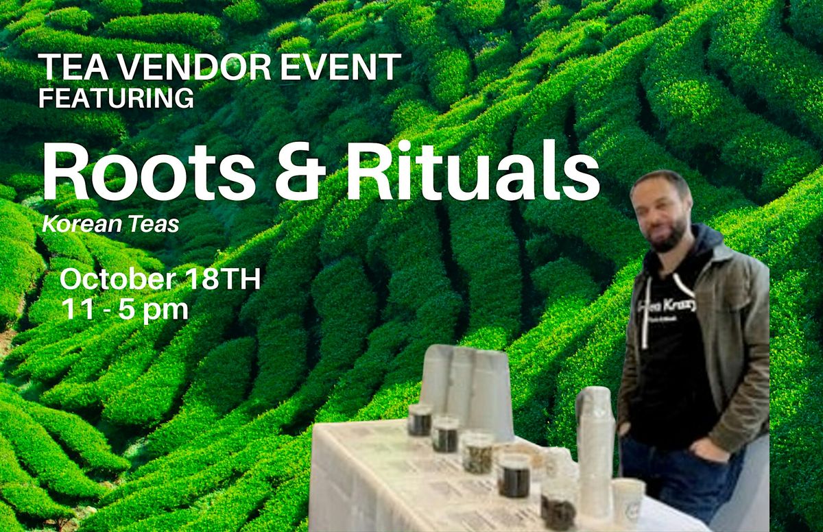 Roots & Rituals Korean Tea Event - Taste, Explore & Shop