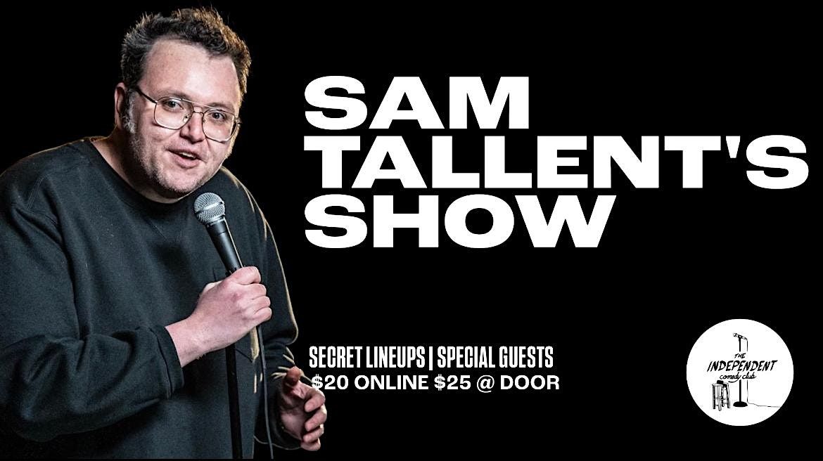 STANDUP | Sam Tallent's Show LIVE at The Indpendent Comedy Club!