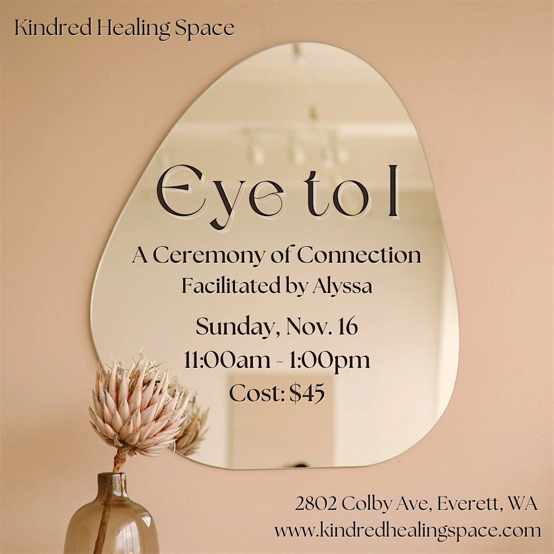 Eye to I: A Ceremony of Connection
