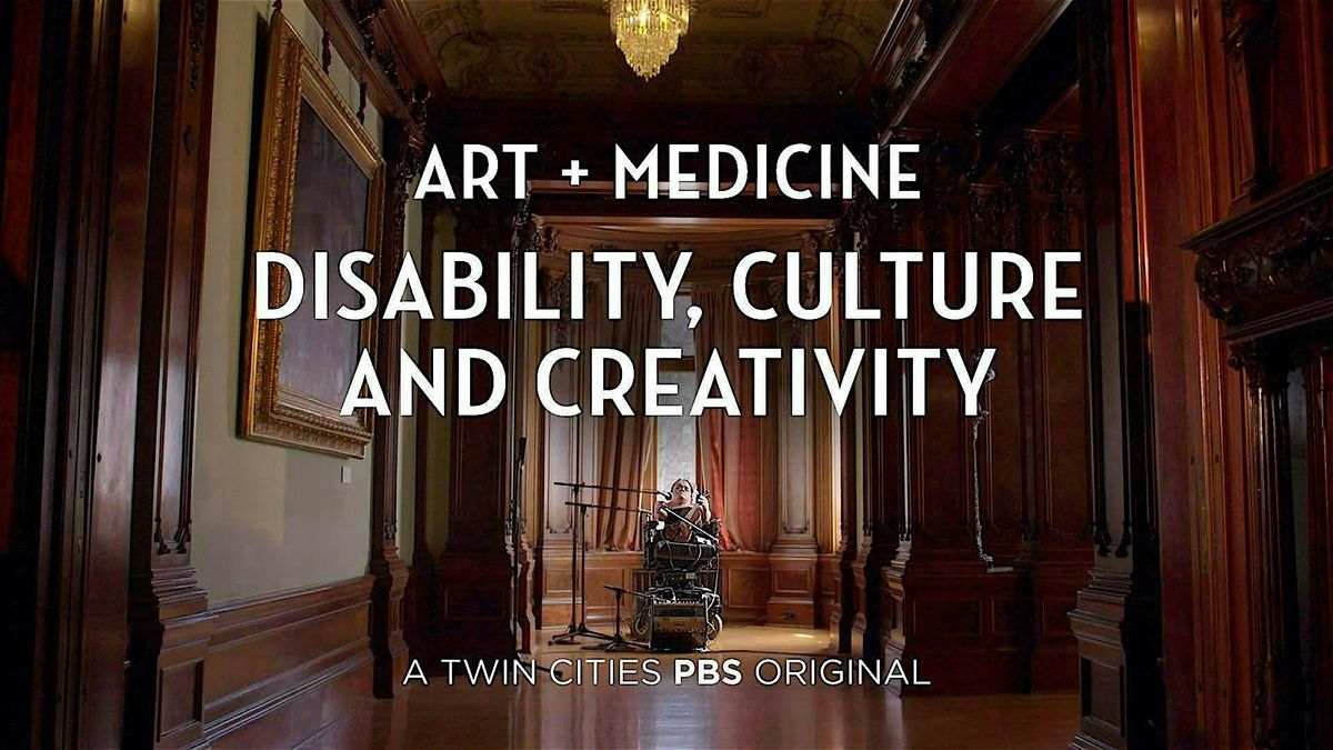ART + MEDICINE: DISABILITY, CULTURE and CREATIVITY FILM & PANEL DISCUSSION