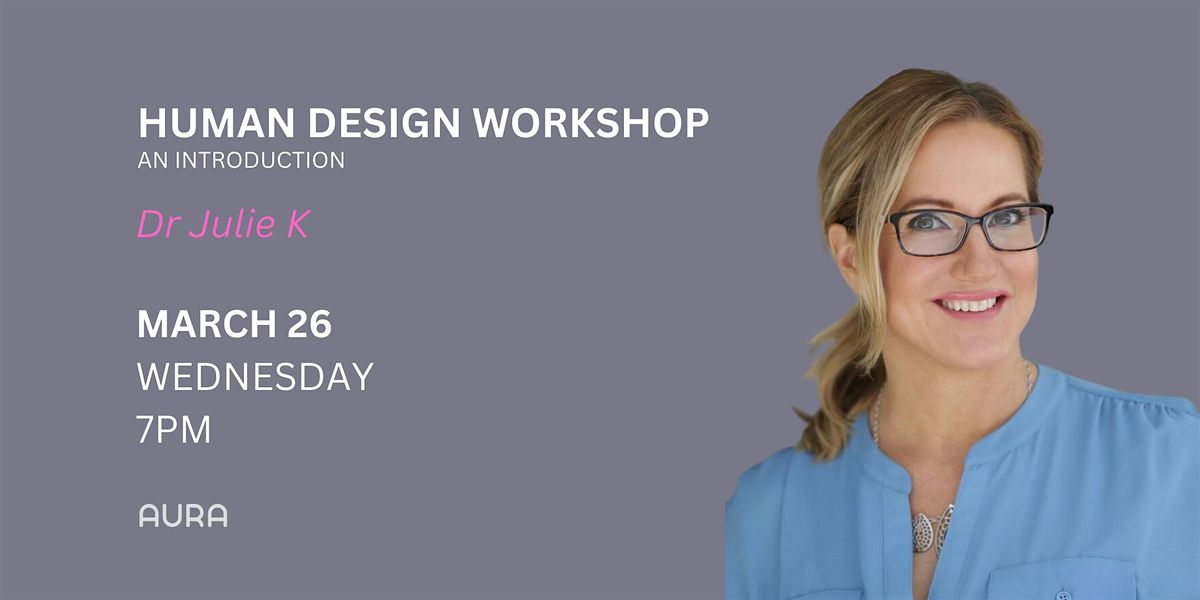 Human Design with Dr. Julie K at AURA NBV