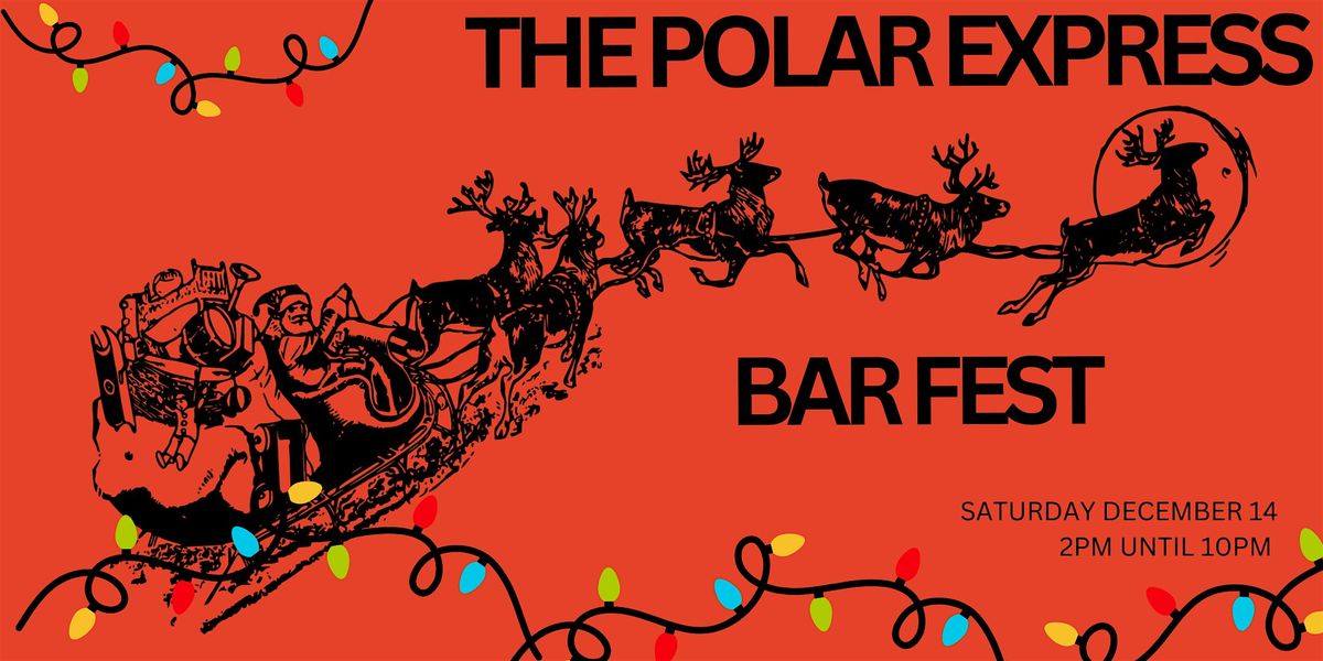 The Polar Express Bar Fest