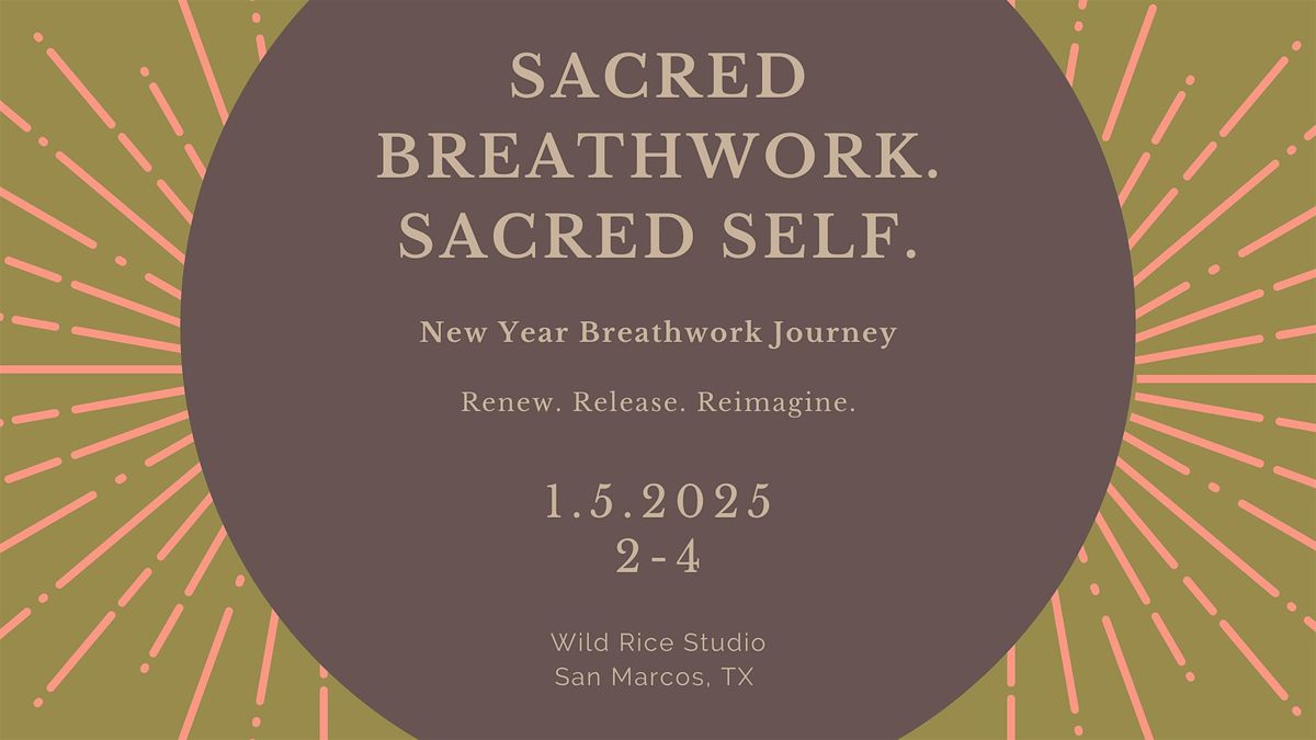 Sacred Breathwork. Sacred Self. | San Marcos, TX | January 5th | 2-4