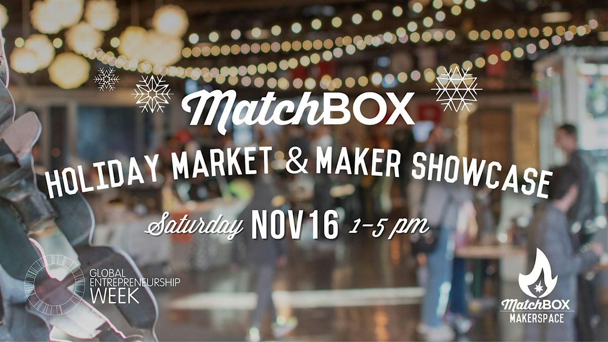 MatchBOX 2024 Holiday Market & Maker Showcase