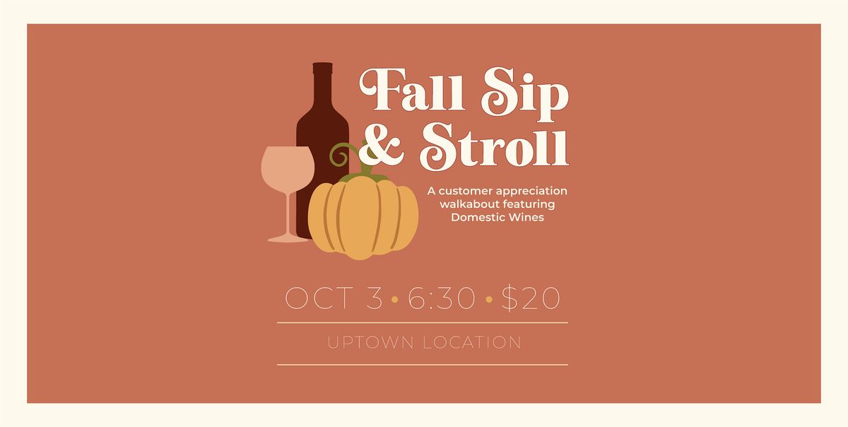 Fall Sip & Stroll - Uptown Location