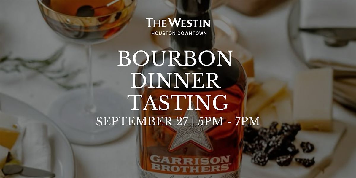 Garrison Brothers Bourbon Dinner Tasting at Westin Houston Downtown