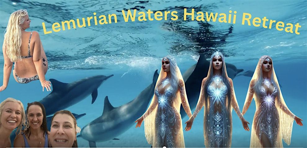 Heal and manifest with the Lemurian waters - Hawaii Retreat