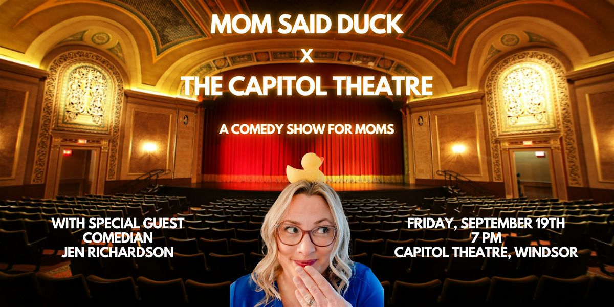 Mom Said Duck x The Capitol Theatre