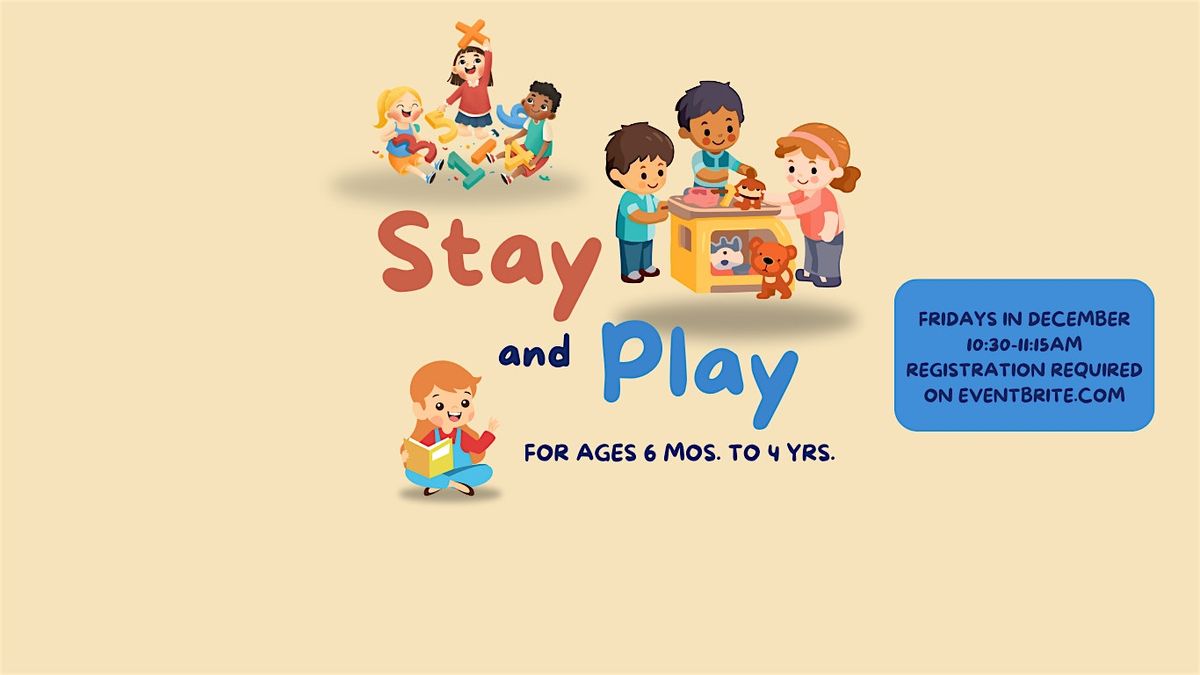 Stay and Play- Ages 6 months-4 years old