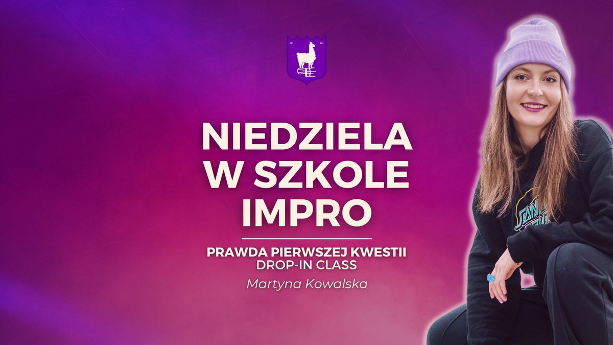 Niedziela w Szkole Impro: prawda pierwszej kwestii \u2014 Martyna Kowalska [drop-in class]