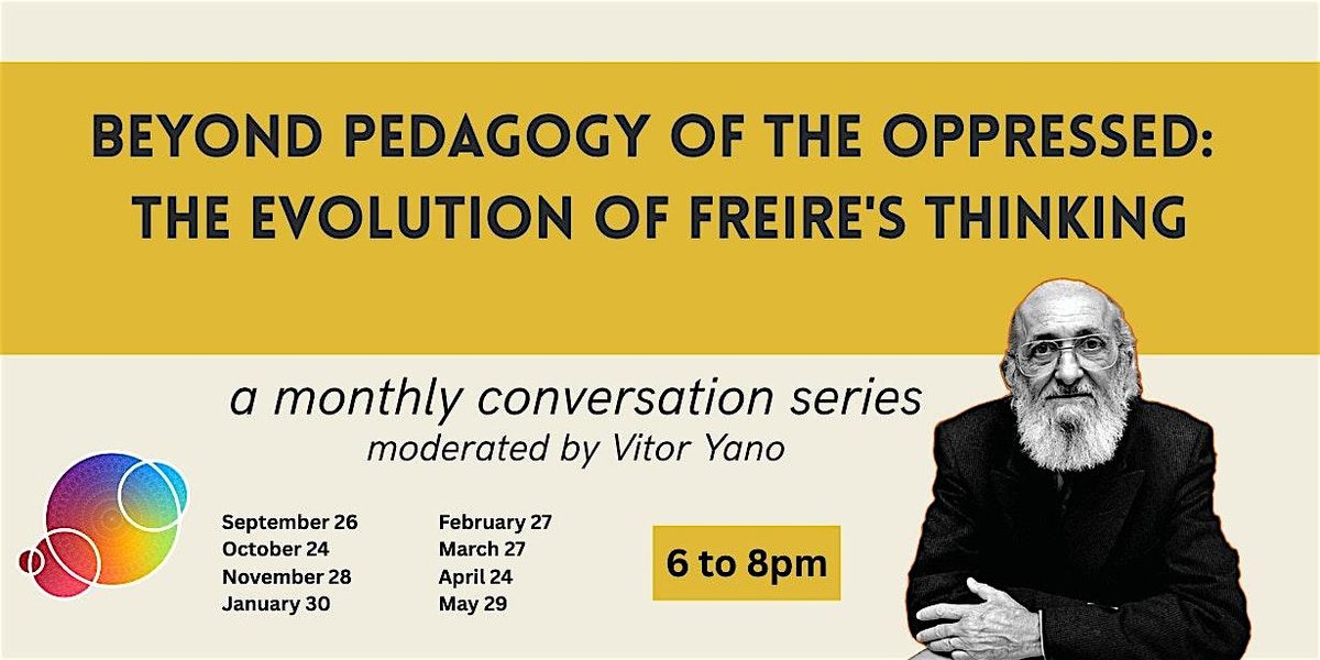 Beyond Pedagogy of the Oppressed: The Evolution of Freire's Thinking