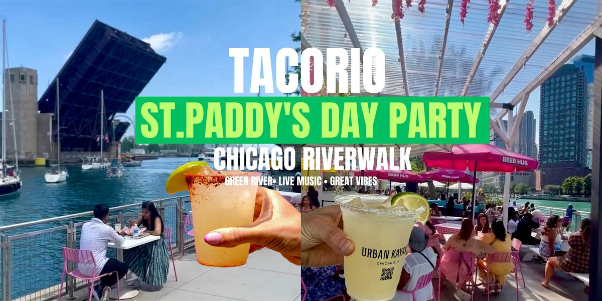 St Paddy's Day Party on the Chicago Riverwalk with TacoRio